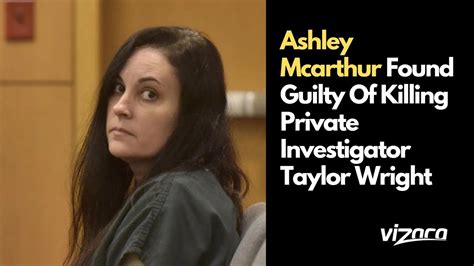 Taylor Wright case: Ashley McArthur found guilty of。